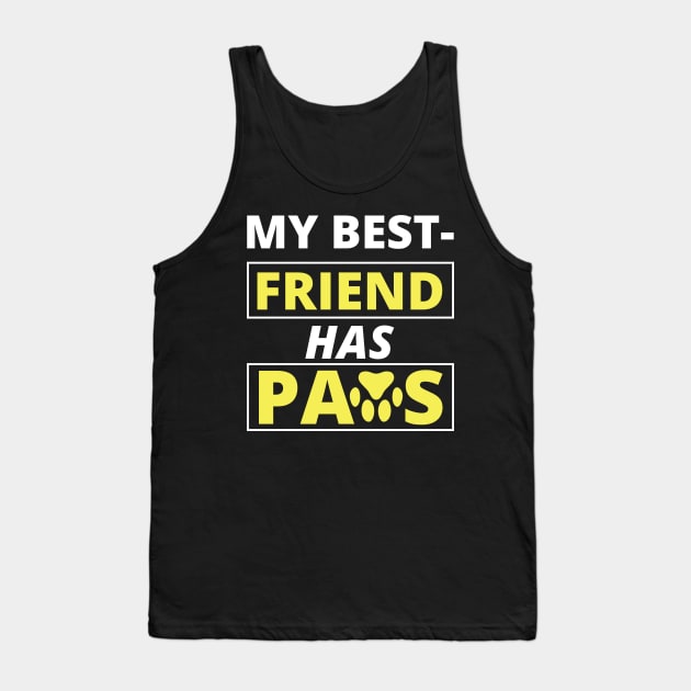 MY BEST FRIEND HAS PAWS Tank Top by qazim r.